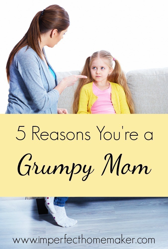 5 Reasons You're a Grumpy Mom