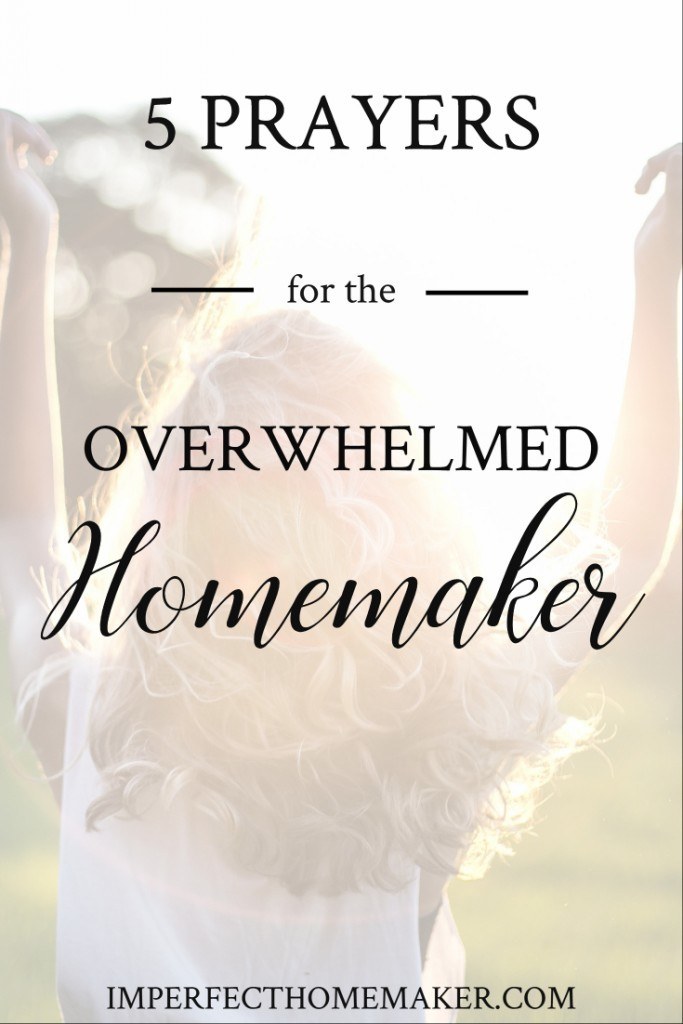 5 Prayers for the Overwhelmed Homemaker