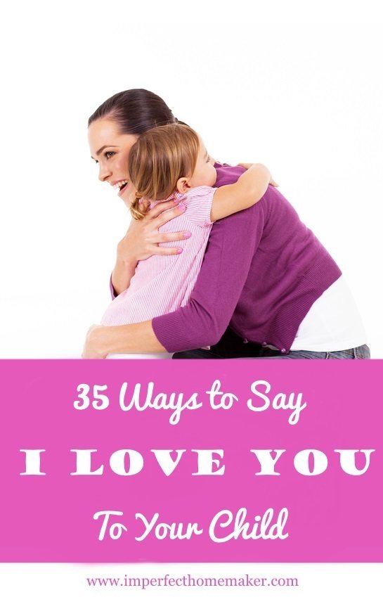 35 Ways to Say I Love You to Your Child